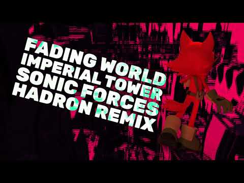 Fading World ...for Imperial Tower - Sonic Forces (Hadron Remix)