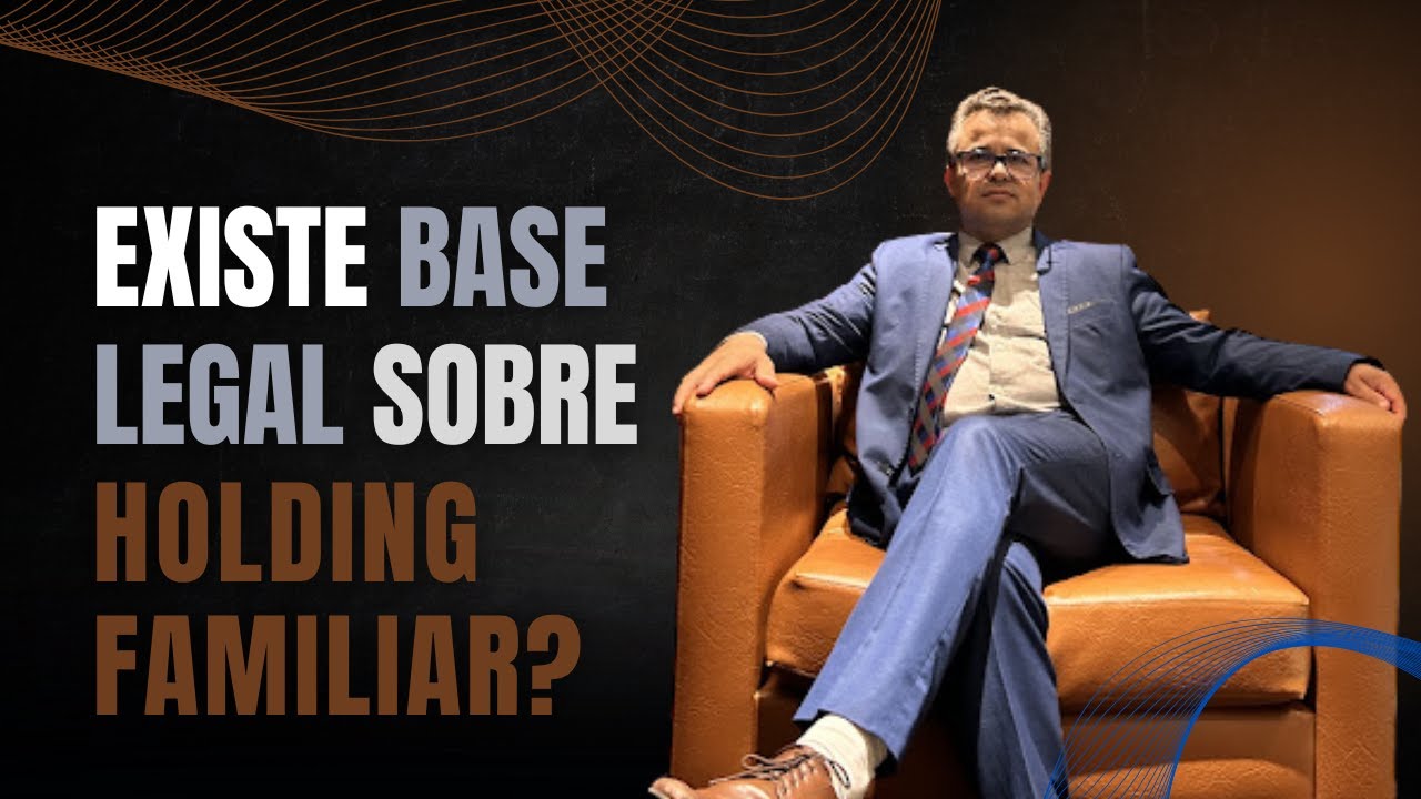 O que diz a lei brasileira sobre a Holding Familiar?