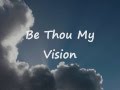 Be Thou My Vision -Lyrics (Celtic Version) 