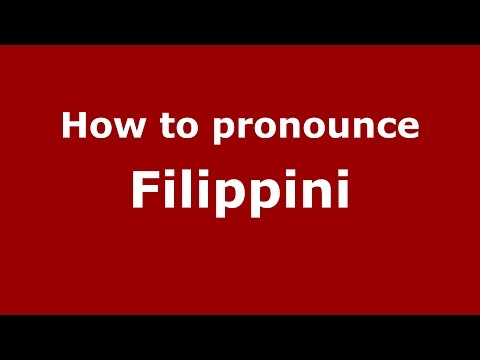 How to pronounce Filippini