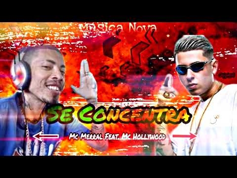 MC MERRAL E HOLLYWOOD - SE CONCENTRA - MÚSICA NOVA