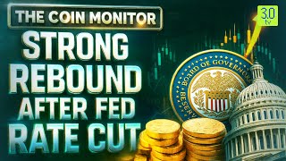 Strong Rebound After Fed Rate Cut | The Coin Monitor | 3.0 TV