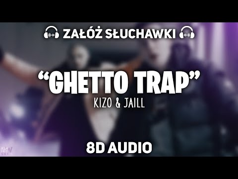Kizo ft. Jaill - GHETTO TRAP [8D MUSIC]