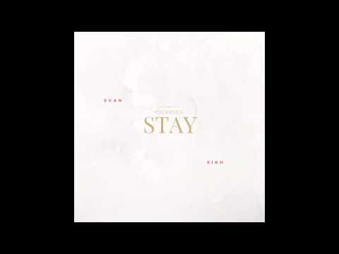 SvanSikh - You should stay (Part I & II)