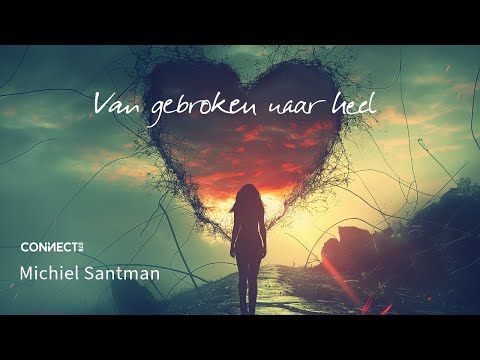 Michiel Santman | Van gebroken naar heel  |  5 mei 2024