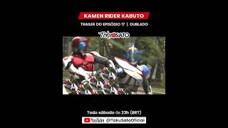Trailer KAMEN RIDER KABUTO | EP 17 (dublado)
