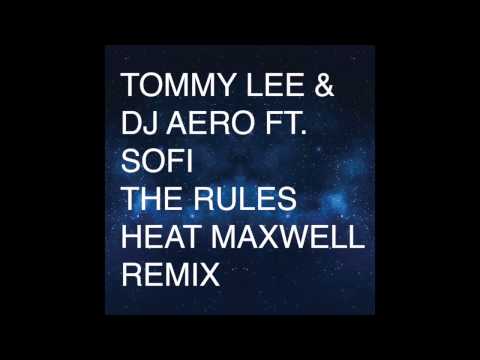 Tommy Lee & DJ Aero Ft. SOFI - The Rules (Heat Maxwell Remix)
