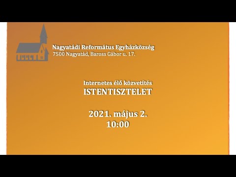 Élő istentisztelet közvetítés - 2021.05.02.