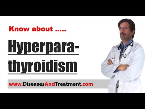 Hyperparathyroidism : Causes, Diagnosis, Symptoms, Treatment