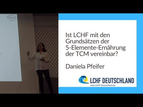 Ist LCHF mit den Grundsätzen der 5-Elemente-Ernährung der TCM vereinbar? Daniela Pfeifer
