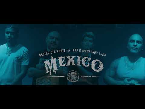 Héctor del Norte, Sadboy Loko, Kap G - "Mexico"