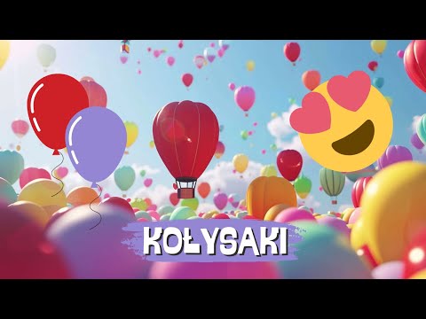 Kołysaki - Kolorowe Baloniki - Piosenki dla dzieci🎈😍