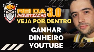 Curso Rei da Monetizao 3 .0 por Dentro (Como Ganhar Dinheiro no Youtube)