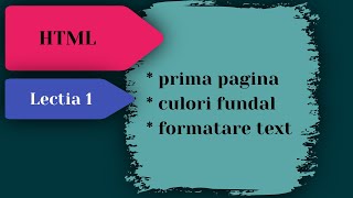 HTML - Lectie 1 | Prima Pagina, Culori pentru Fundal si Formatare Text