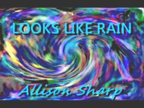 LOOKS LIKE RAIN Allison Sharp video