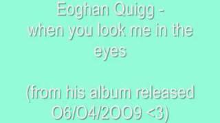 Eoghan Quigg - when you look me in the eyes *NEW* [7]