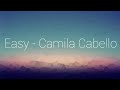 Easy - Camila Cabello Easy - Camila Cabello