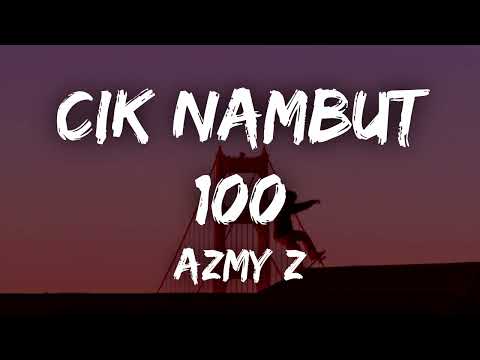 CIK NAMBUT 100 (Lirik dan Terjemahan bahasa Indonesia) - @Azmyy.z