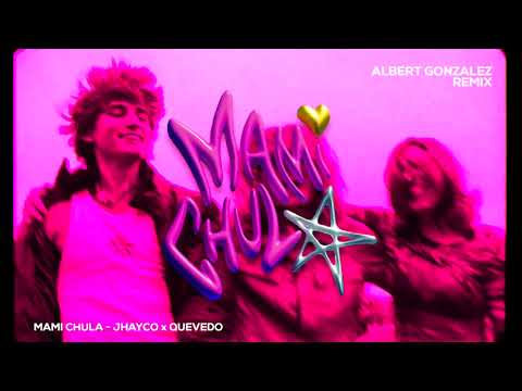 MAMI CHULA REMIX - Jhayco, Quevedo (Tech House Remix) by Albert Gonzalez