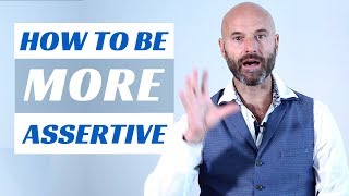 How To Be More Assertive  [Boost Confidence]