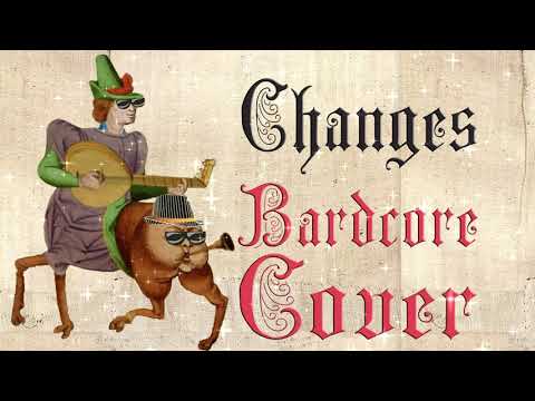 Changes  (Medieval Parody Cover / Bardcore) Originally by David Bowie