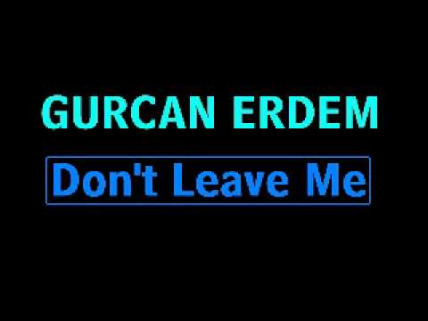 Gurcan Erdem - Don't Leave Me