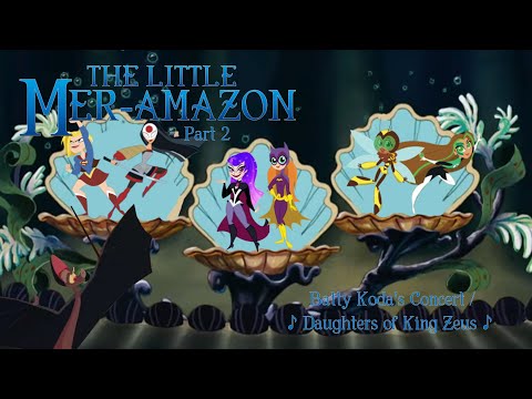 "The Little Mer-Amazon" Part 2 - Batty Koda's Concert / ♪ Daughters of King Zeus ♪