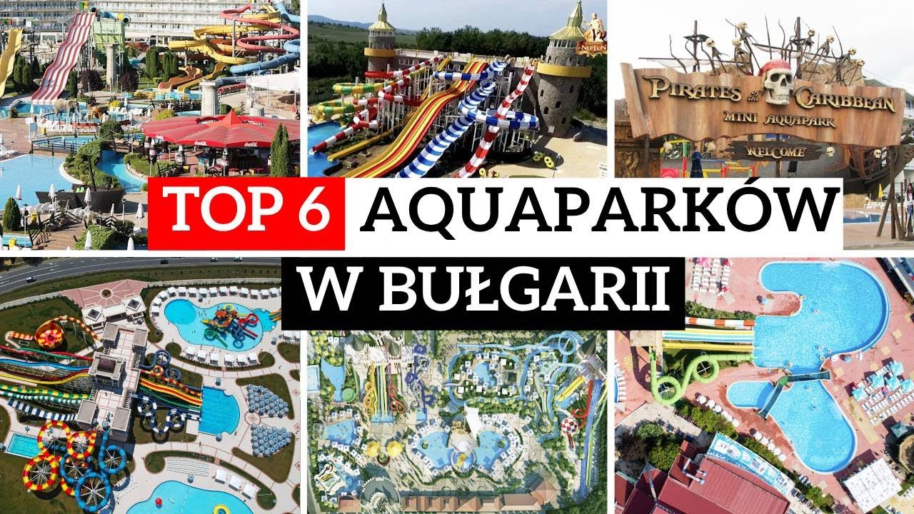 AQUAPARKI w Bułgarii. Który wybrać? Najlepsze atra...