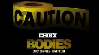 Chinx - Bodies ft. Bobby Shmurda &amp; Rowdy Rebel