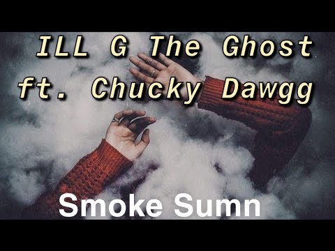 ILL G The Ghost ft. Chucky DawGG - Smoke Sumn
