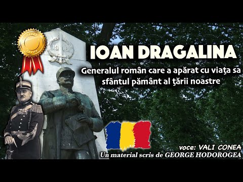 Ioan Dragalina, generalul roman care a aparat cu viata sa sfantul pamant al tarii noastre