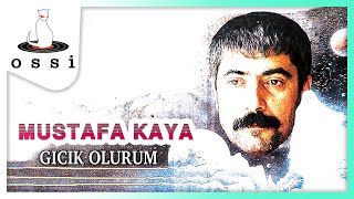 Mustafa Kaya / Gıcık Olurum