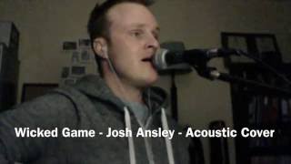 Wicked Game - Josh Ansley - Acoustic Cover
