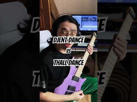 Djent Dance vs Thall Dance