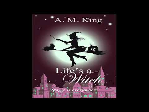 Life's a Witch - FULL length audiobook - Summer Sisters Witch Cozy Mystery Book 2 by A. M. King