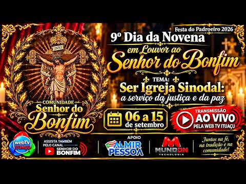 🔴 AO VIVO | 9º DIA DA NOVENA EM LOUVOR AO SENHOR DO BONFIM 🙏 | 14 DE SETEMBRO | TRANQUEIRAS ITUAÇU