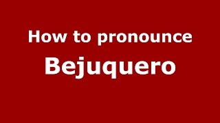 How to pronounce Bejuquero