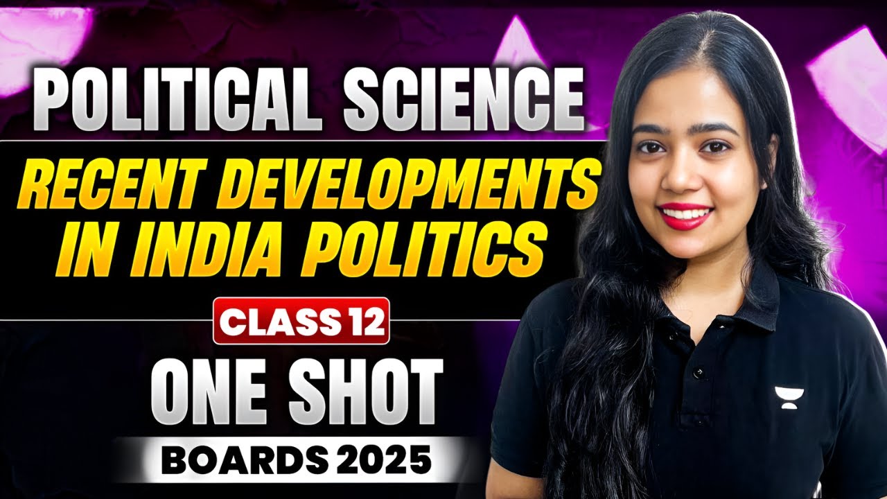 Recent Developments In Indian Politics | One Shot | Class 12 Political Science | Anushya Ma'am