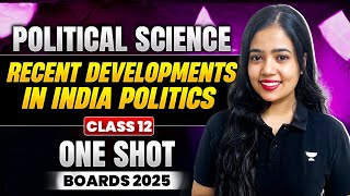 Recent Developments In Indian Politics | One Shot | Class 12 Political Science | Anushya Ma'am