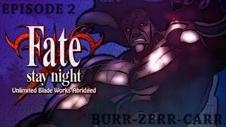 Fate/Stay Night: Unlimited Blade Works Abridged Ep2 - Burr-Zerr-Carr