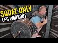 Squat Only Leg Workout for MASS (You Will Feel This One)