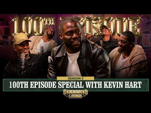 100th Episode Special W/ Kevin Hart | The Underground Lounge S3. E34