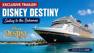 5 Night Cruise on Disney Destiny to the Bahamas: Exclusive Trailer!  