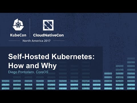 Self-Hosted Kubernetes: How and Why [I] - Diego Pontoriero, CoreOS
