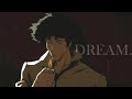 Spike Spiegel || DREAM.