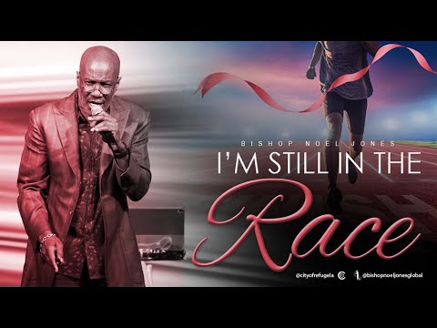BISHOP NOEL JONES - I'M STILL IN THE RACE