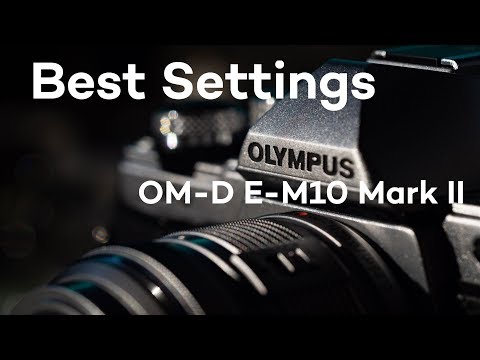 Olympus OM-D E-M10 Mark II - [Best Settings]