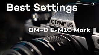 Olympus OM-D E-M10 Mark II - [Best Settings]