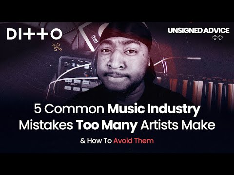 5 Most Common Music Industry Mistakes TOO MANY Artists Make | Ditto Music