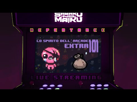 “Tainted R” - TBoI: Repentance w/Sabaku, Spirito dell'Arcade EXTRA #101